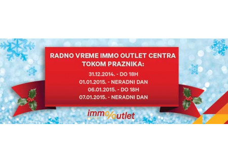 Radno Vreme Immo Outlet centra tokom praznika!